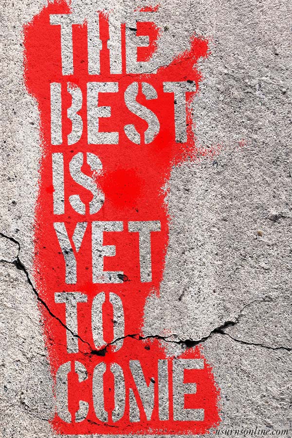 The Best Is Yet to Come