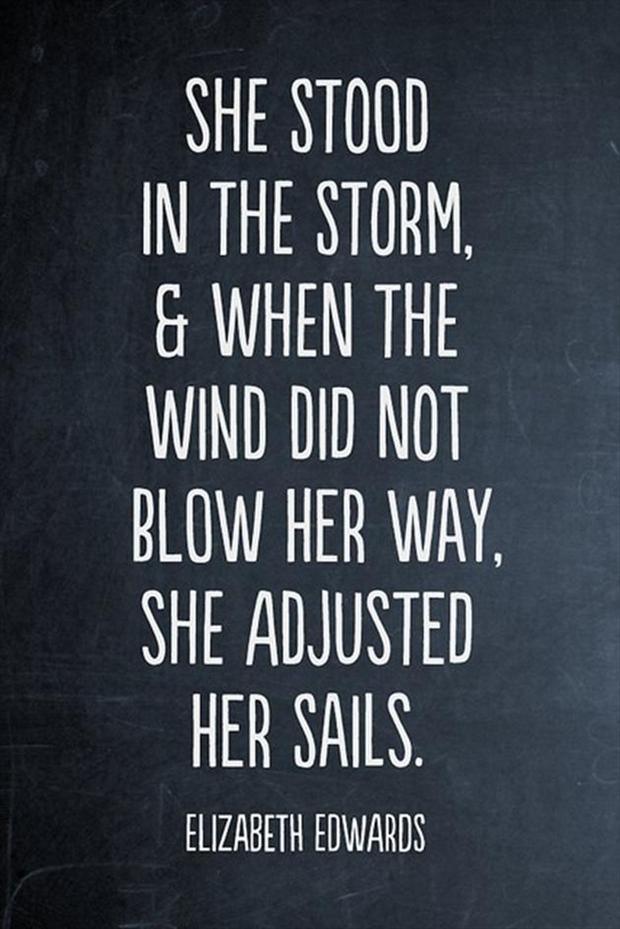 She stood in the storm and when the wind did not blow her away