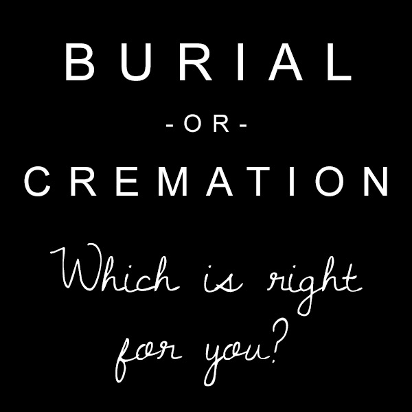 Burial vs Cremation