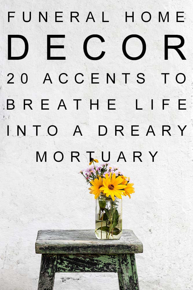 20 Accents to Breathe Life into a Dreary Mortuary