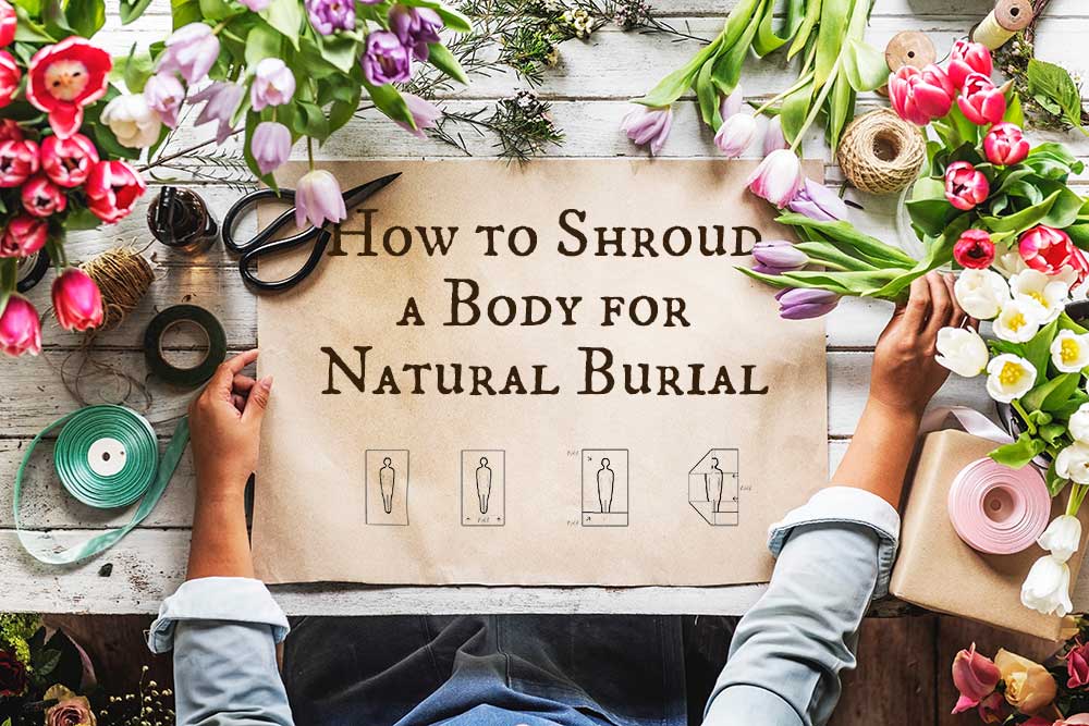 How to Shroud a Body for Natural Burial