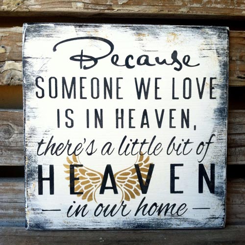 Because someone we love is in heaven....