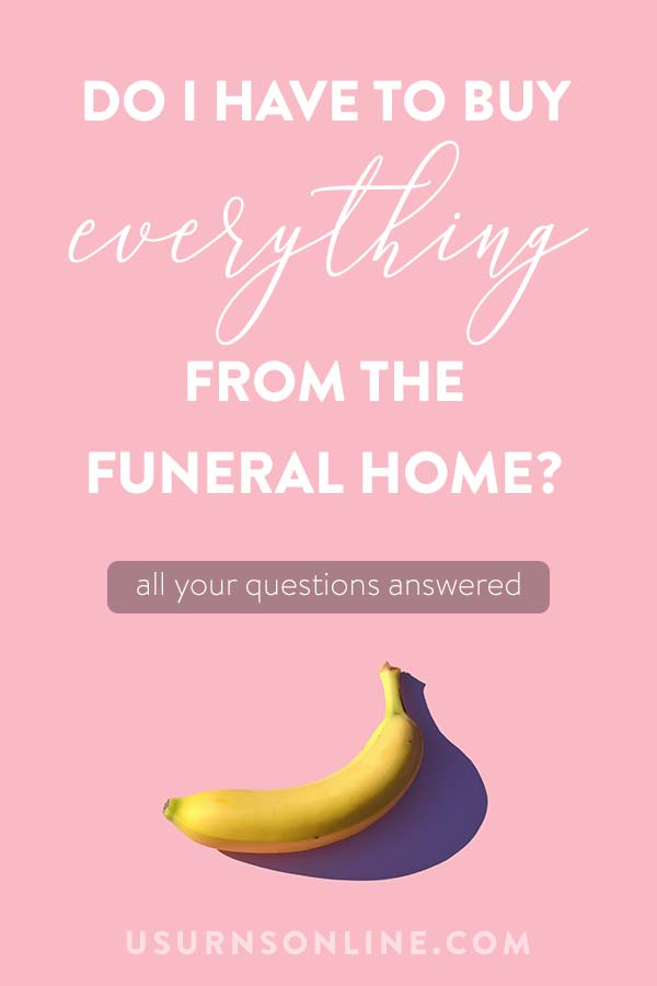 Funeral questions answered - what you are required and not required to purchase at the funeral home