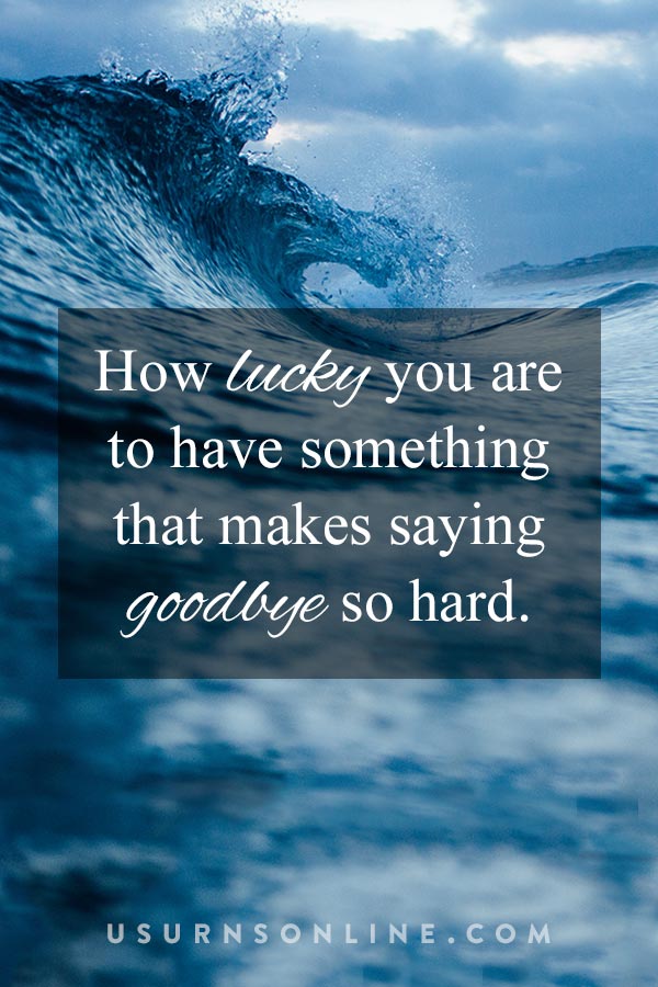 How Lucky You Are Memorial Quote