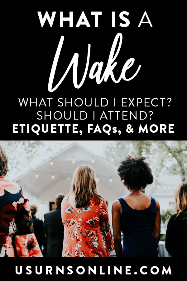 What is a wake? Etiquette, FAQs, and More