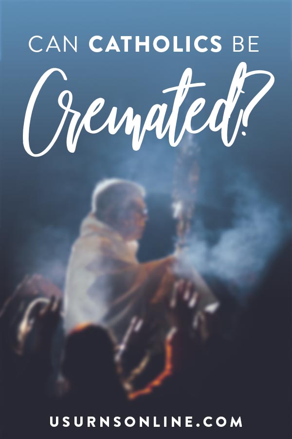 Can Catholics Be Cremated?