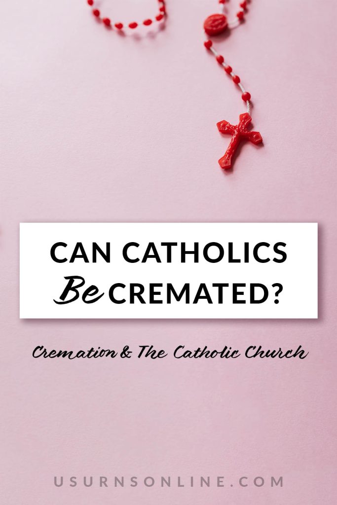Can Catholics Be Cremated - pin it image