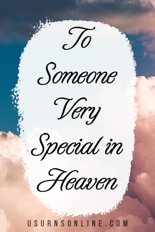 To someone very special in heaven...