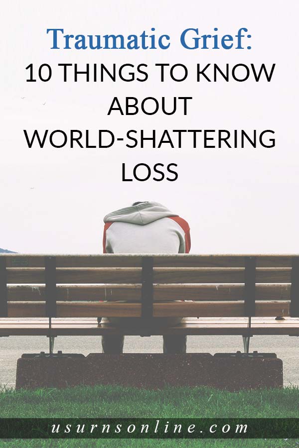 Traumatic Grief and it's World-Shattering Loss