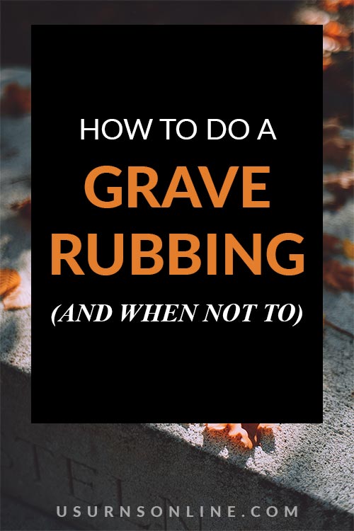 When To Properly do a Grave Rubbing