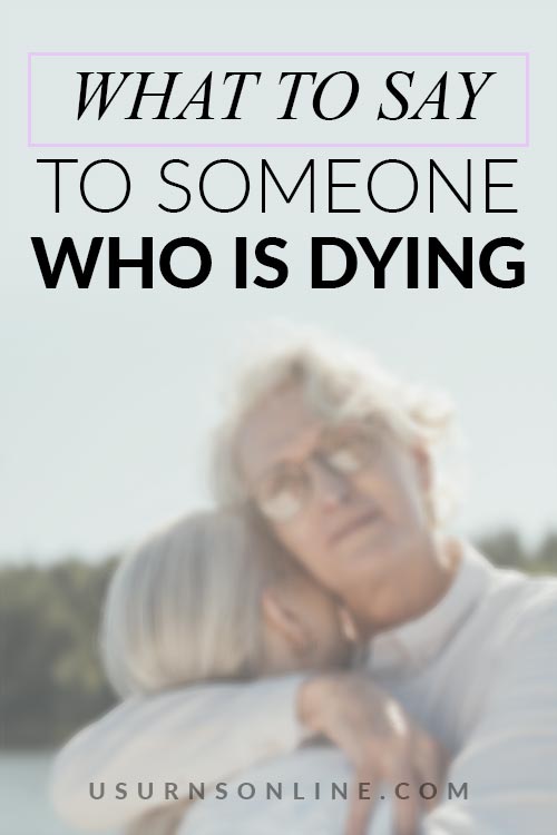 What to Say When Someone Is Dying