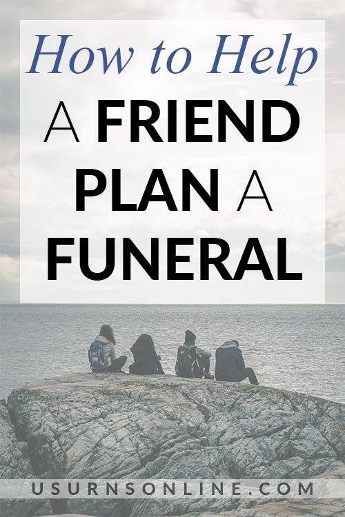 Helping Friends Plan Funeral