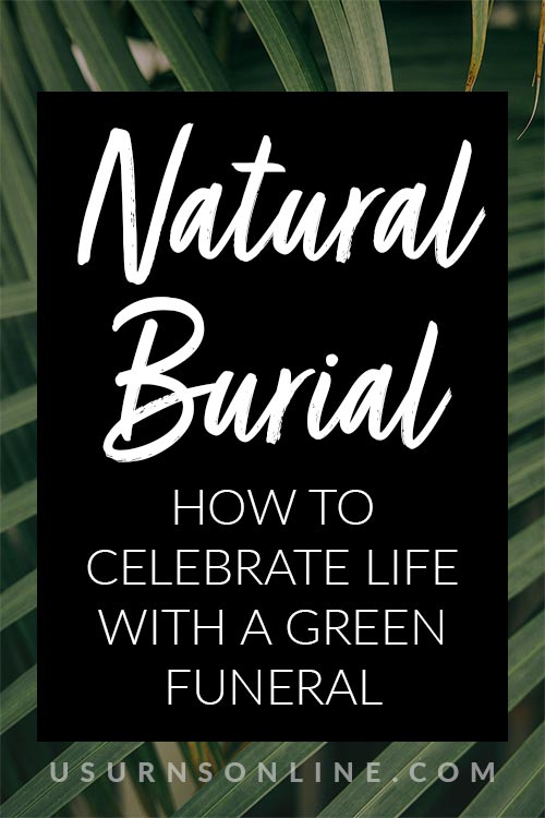 How to Celebrate Life With a Green Funeral