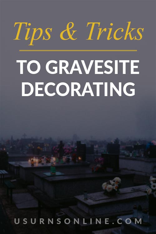 Tips to Decorating a Grave Site