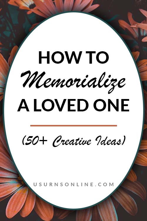 Memorializing a Loved One - Pin It Image