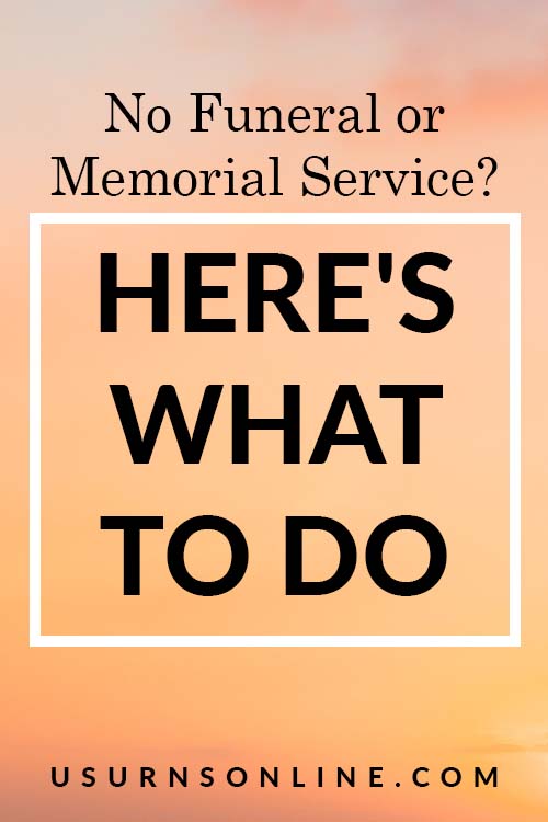 What to Do with No Funeral Service