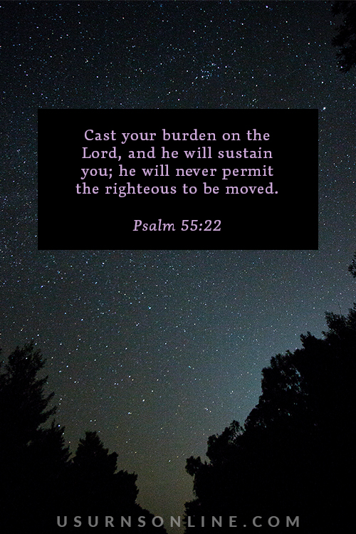Cast your burden – Psalm 55:22