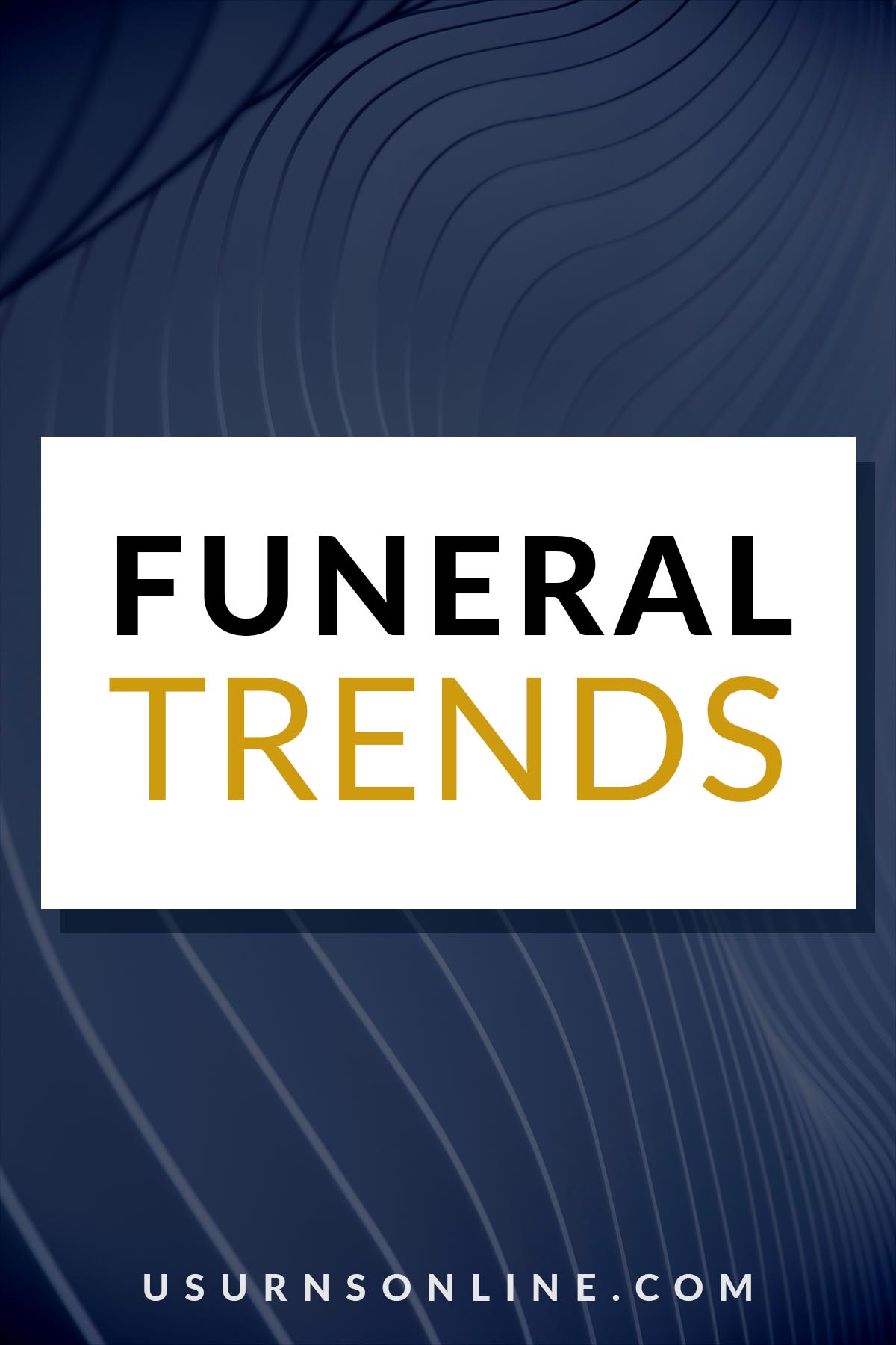 What are the up and coming funeral trends?