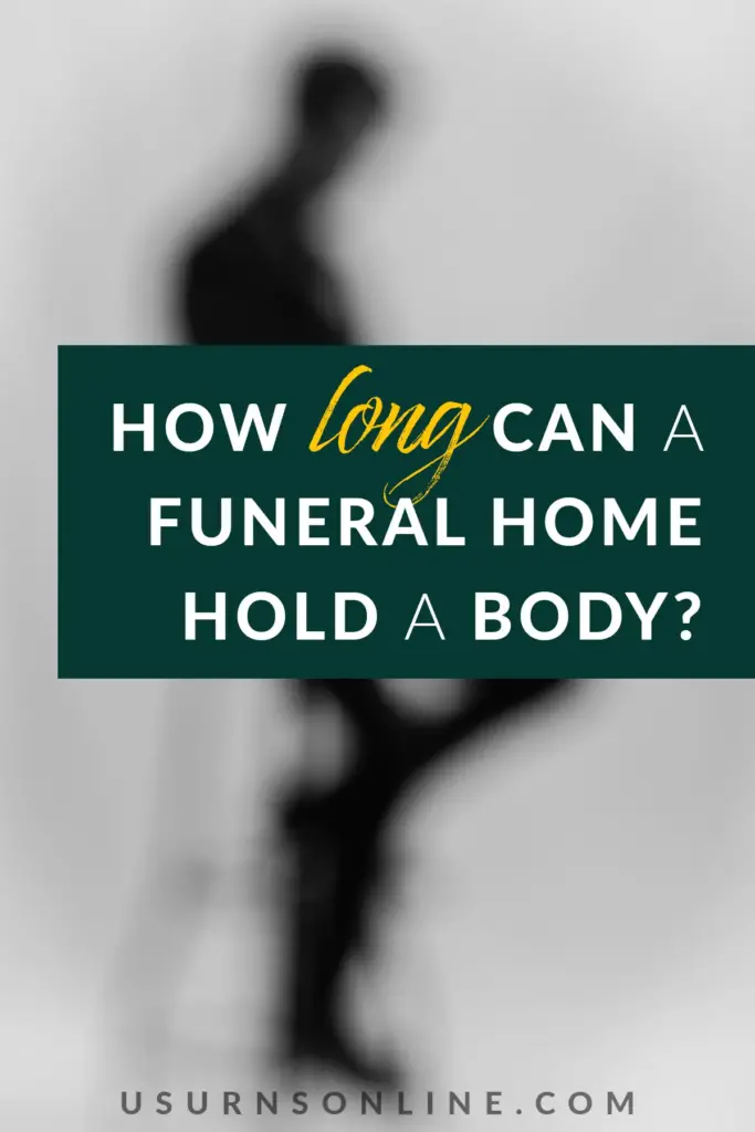 how long can a funeral home hold a body - pin it image