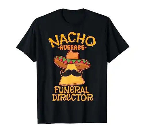 Nacho Average Funeral Director Shirt